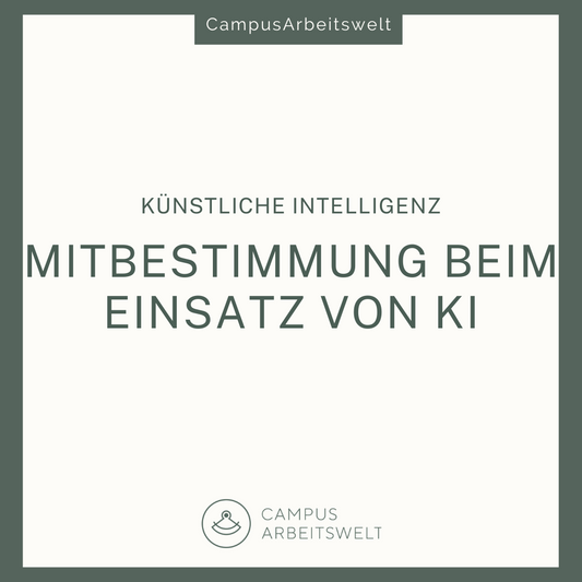 Mitbestimmung beim Einsatz von Künstlicher Intelligenz Teil I