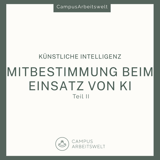 Mitbestimmung beim Einsatz von Künstlicher Intelligenz Teil II