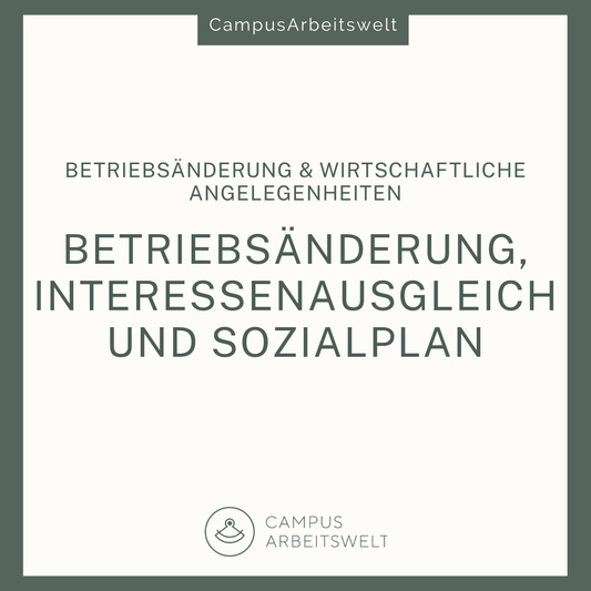 Betriebsänderung, Interessenausgleich und Sozialplan