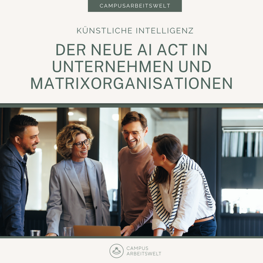 Der neue AI Act in Unternehmen und Matrixorganisationen
