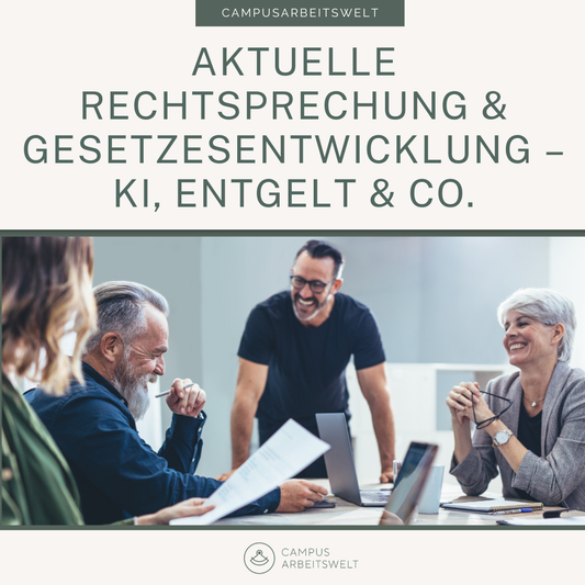 Aktuelle Rechtsprechung & Gesetzesentwicklung – KI, Entgelt & Co.